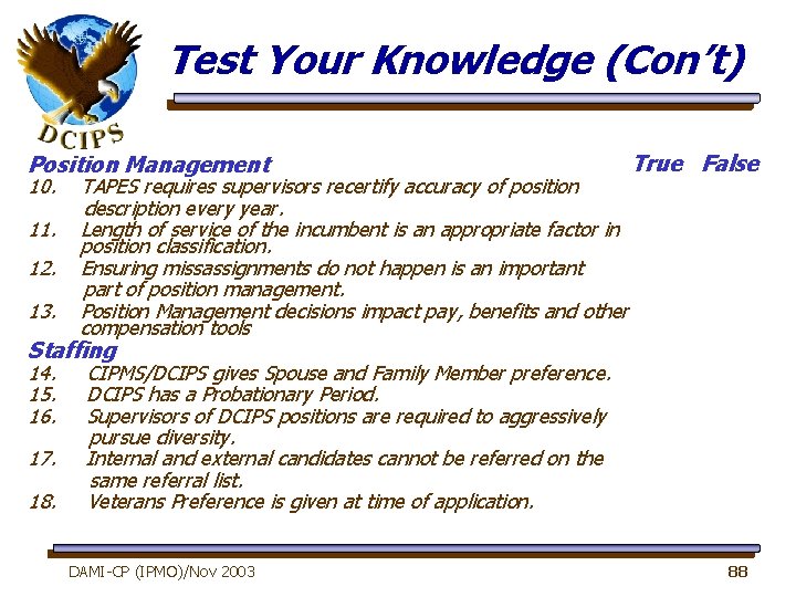 Test Your Knowledge (Con’t) Position Management 10. 11. 12. 13. TAPES requires supervisors recertify