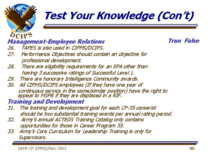 Test Your Knowledge (Con’t) Management-Employee Relations True False 26. 27. TAPES is also used