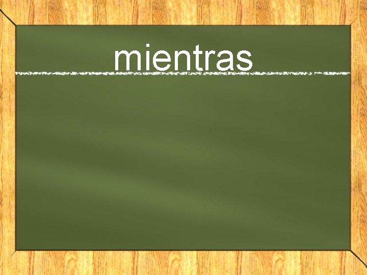 mientras 