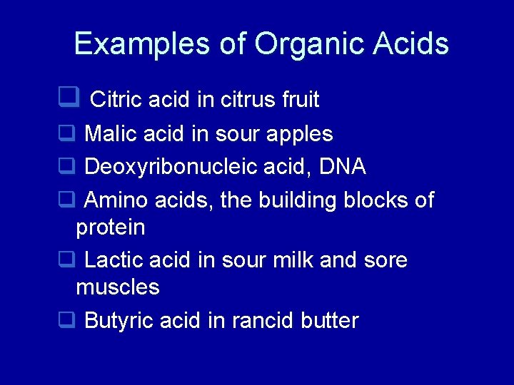 Examples of Organic Acids q Citric acid in citrus fruit q Malic acid in