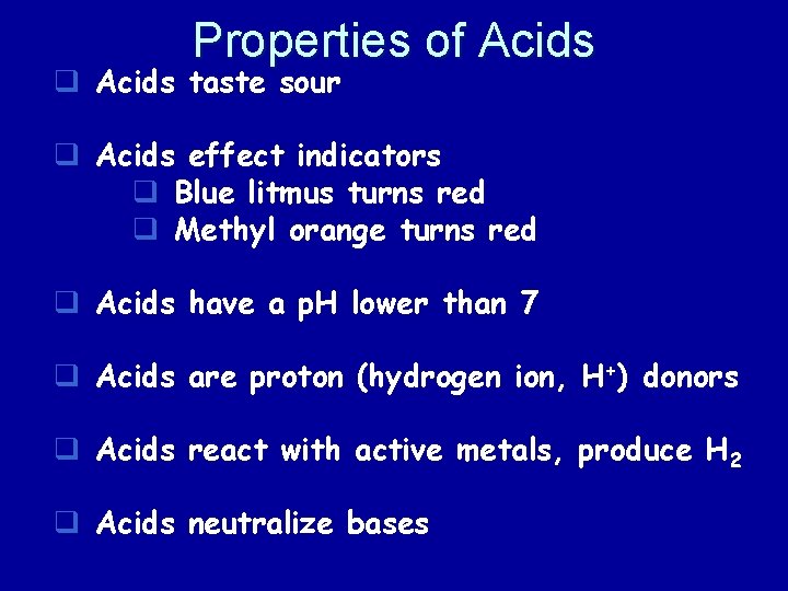 Properties of Acids q Acids taste sour q Acids effect indicators q Blue litmus