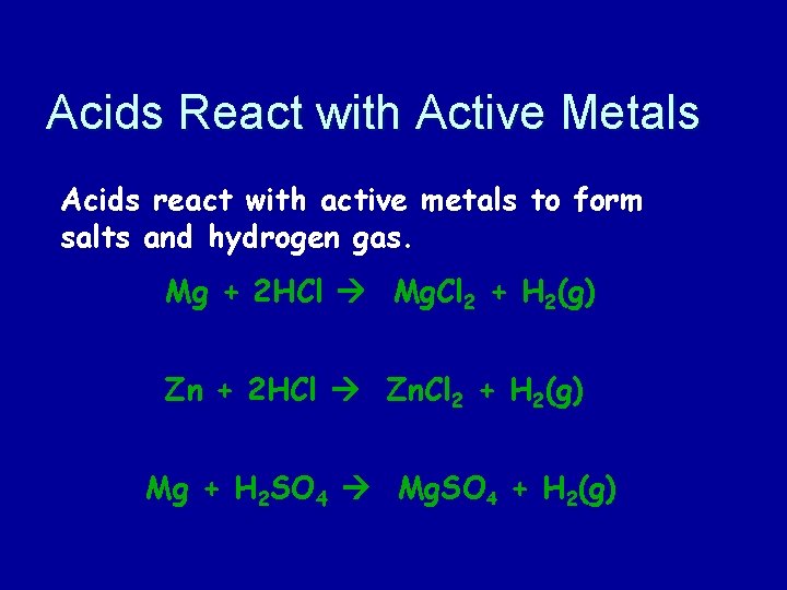 Acids React with Active Metals Acids react with active metals to form salts and