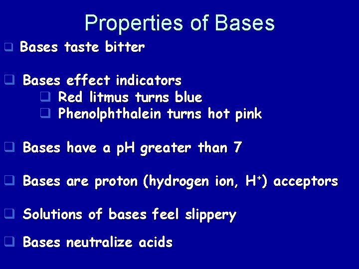Properties of Bases q Bases taste bitter q Bases effect indicators q Red litmus