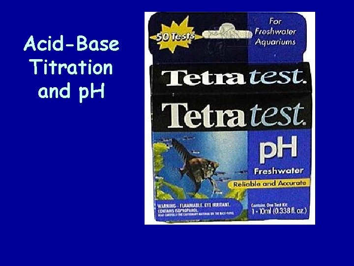 Acid-Base Titration and p. H 