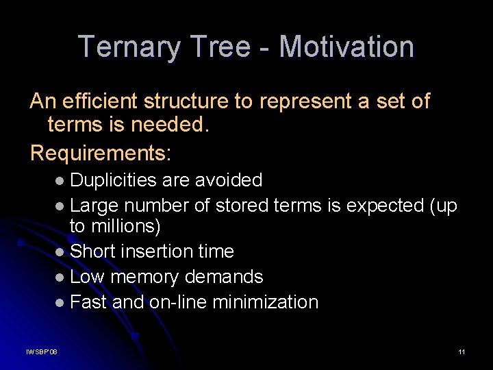 Ternary Tree - Motivation An efficient structure to represent a set of terms is