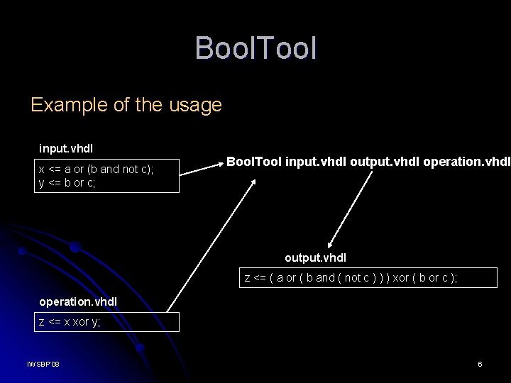 Bool. Tool Example of the usage input. vhdl x <= a or (b and