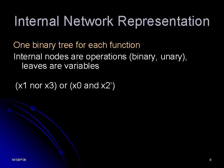 Internal Network Representation One binary tree for each function Internal nodes are operations (binary,