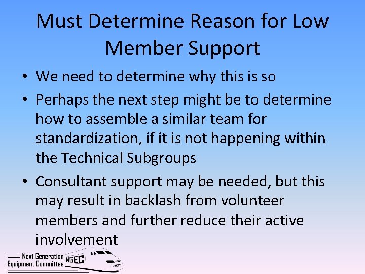 Must Determine Reason for Low Member Support • We need to determine why this