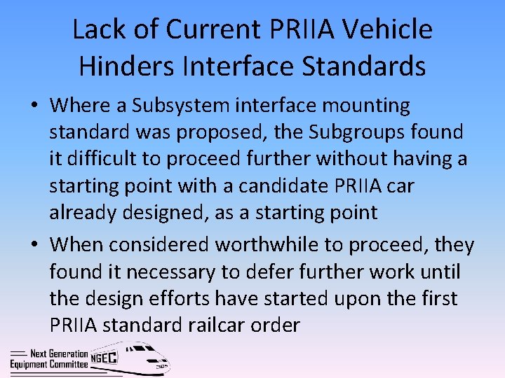 Lack of Current PRIIA Vehicle Hinders Interface Standards • Where a Subsystem interface mounting