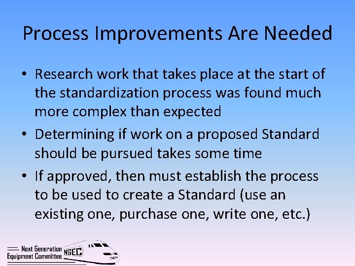 Process Improvements Are Needed • Research work that takes place at the start of