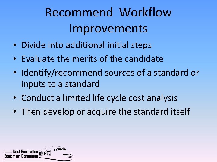 Recommend Workflow Improvements • Divide into additional initial steps • Evaluate the merits of