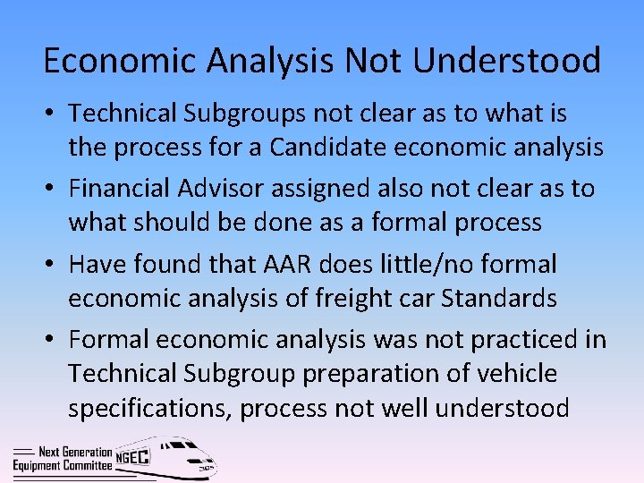 Economic Analysis Not Understood • Technical Subgroups not clear as to what is the