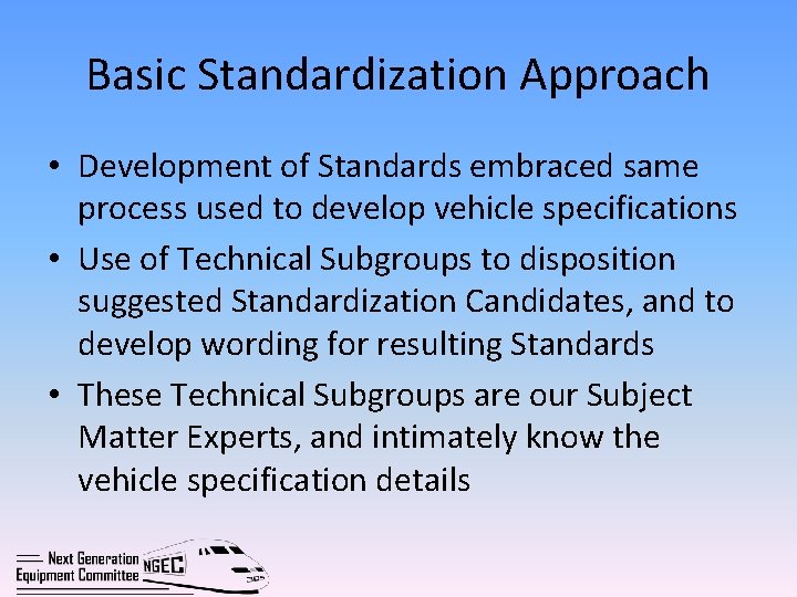 Basic Standardization Approach • Development of Standards embraced same process used to develop vehicle