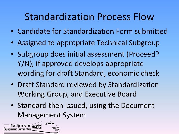 Standardization Process Flow • Candidate for Standardization Form submitted • Assigned to appropriate Technical