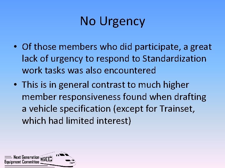No Urgency • Of those members who did participate, a great lack of urgency