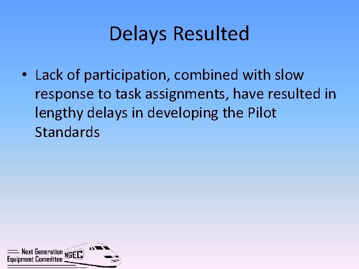 Delays Resulted • Lack of participation, combined with slow response to task assignments, have