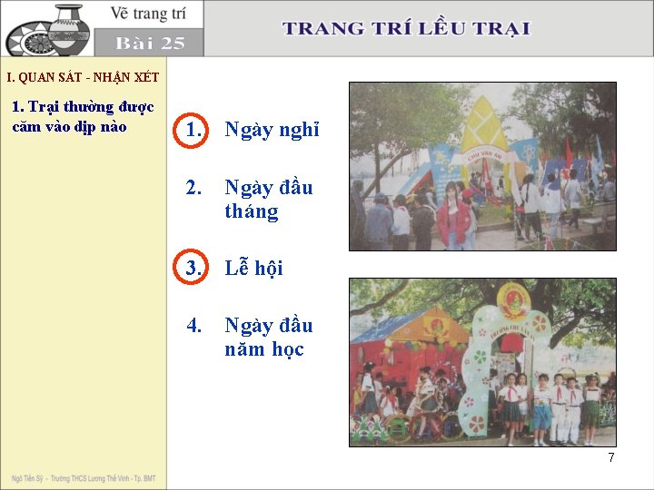 I. QUAN SÁT - NHẬN XÉT 1. Trại thường được căm vào dịp nào