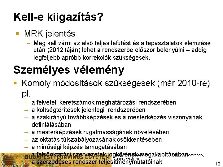 Kell-e kiigazítás? § MRK jelentés – Meg kell várni az első teljes lefutást és