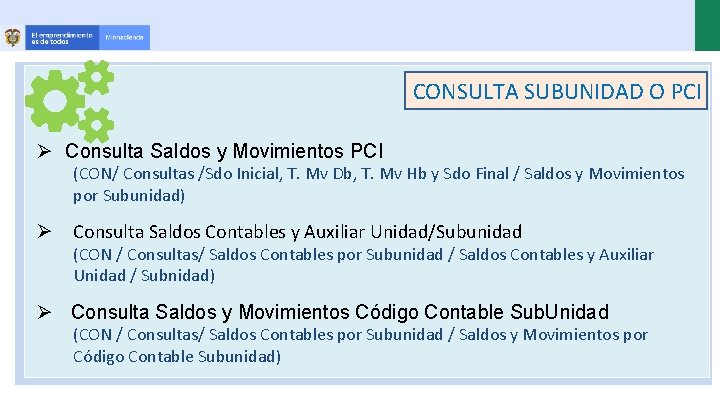 CONSULTA SUBUNIDAD O PCI Ø Consulta Saldos y Movimientos PCI (CON/ Consultas /Sdo Inicial,