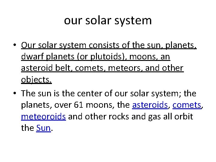 our solar system • Our solar system consists of the sun, planets, dwarf planets