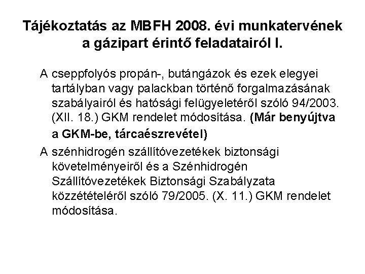 Tájékoztatás az MBFH 2008. évi munkatervének a gázipart érintő feladatairól I. A cseppfolyós propán-,