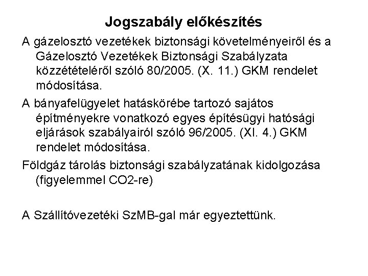 Jogszabály előkészítés A gázelosztó vezetékek biztonsági követelményeiről és a Gázelosztó Vezetékek Biztonsági Szabályzata közzétételéről