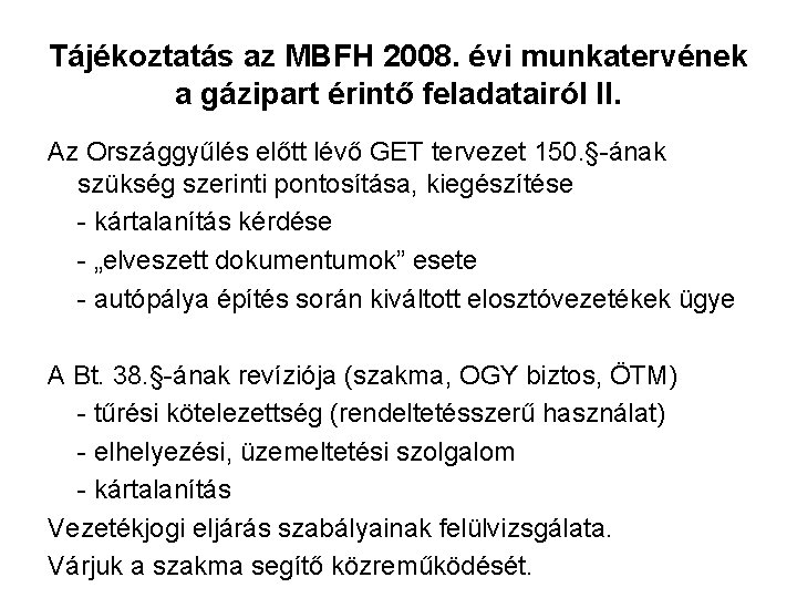 Tájékoztatás az MBFH 2008. évi munkatervének a gázipart érintő feladatairól II. Az Országgyűlés előtt