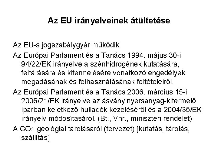 Az EU irányelveinek átültetése Az EU-s jogszabálygyár működik Az Európai Parlament és a Tanács