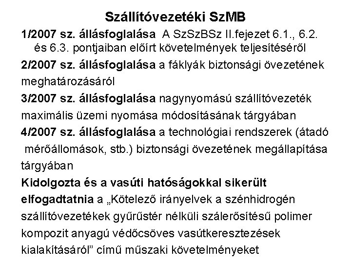 Szállítóvezetéki Sz. MB 1/2007 sz. állásfoglalása A Sz. BSz II. fejezet 6. 1. ,