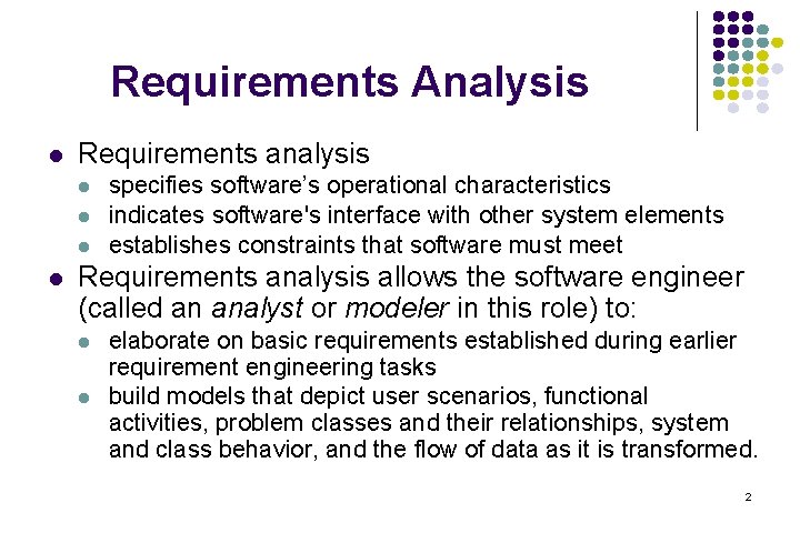 Requirements Analysis l Requirements analysis l l specifies software’s operational characteristics indicates software's interface