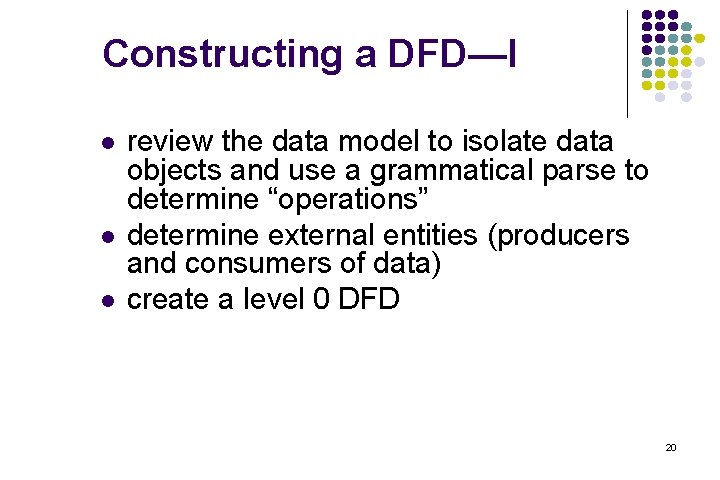 Constructing a DFD—I l l l review the data model to isolate data objects