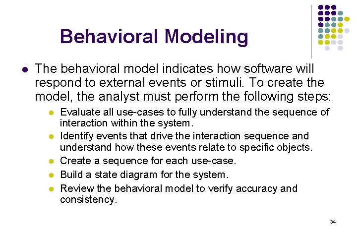 Behavioral Modeling l The behavioral model indicates how software will respond to external events