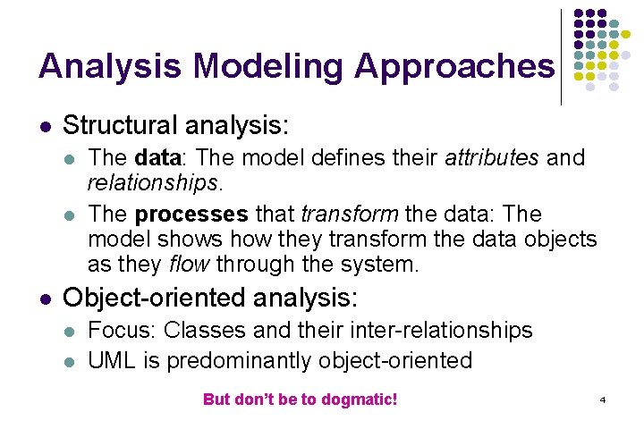 Analysis Modeling Approaches l Structural analysis: l l l The data: The model defines