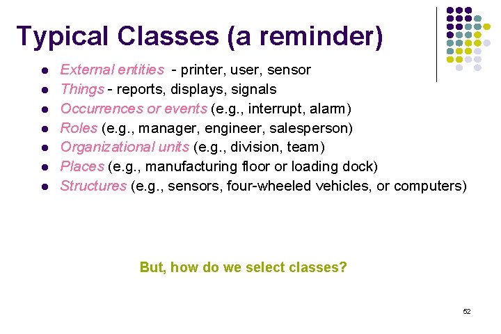 Typical Classes (a reminder) l l l l External entities - printer, user, sensor