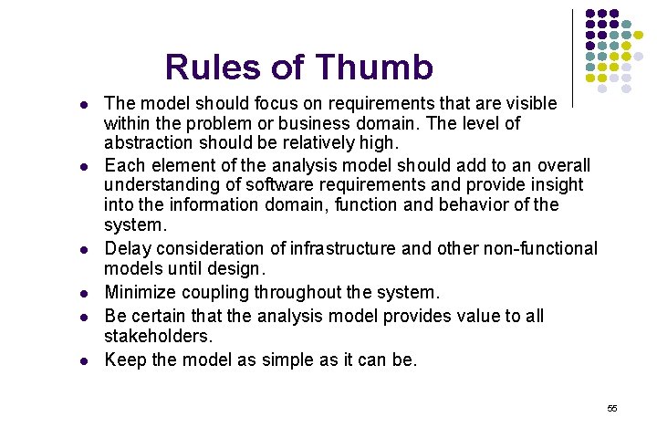Rules of Thumb l l l The model should focus on requirements that are