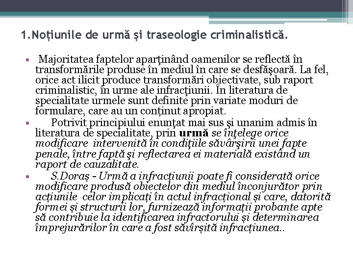 1. Noțiunile de urmă și traseologie criminalistică. • Majoritatea faptelor aparţinând oamenilor se reflectă