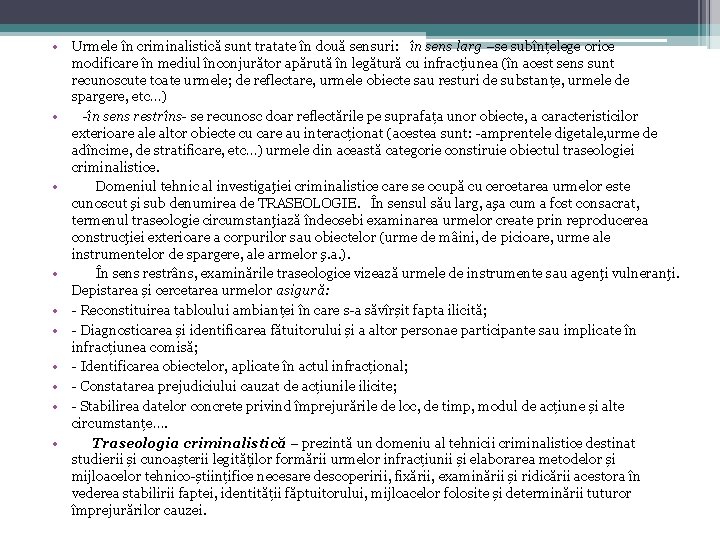  • Urmele în criminalistică sunt tratate în două sensuri: în sens larg –se