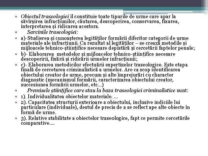  • Obiectul traseologiei îl constituie toate tipurile de urme care apar la săvîrșirea