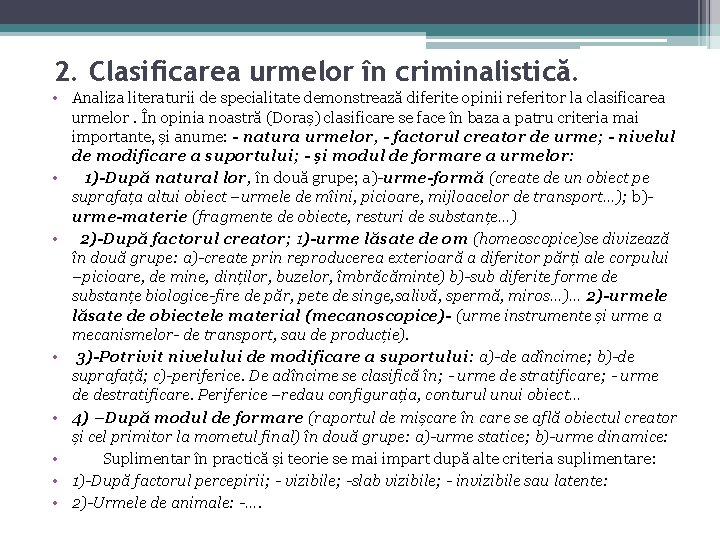 2. Clasificarea urmelor în criminalistică. • Analiza literaturii de specialitate demonstrează diferite opinii referitor