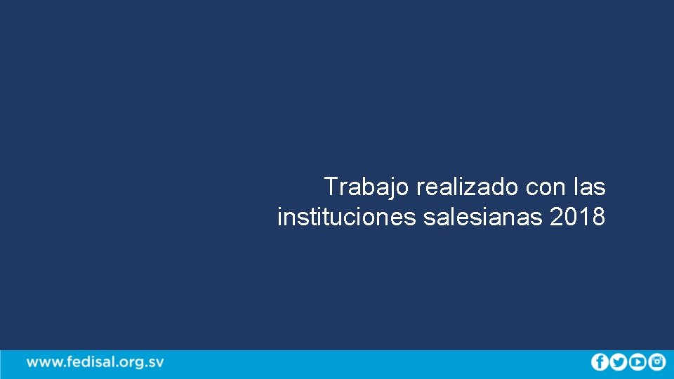 Trabajo realizado con las instituciones salesianas 2018 