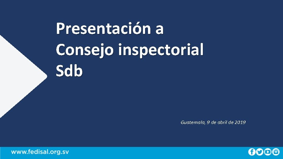 Presentación a Consejo inspectorial Sdb Guatemala, 9 de abril de 2019 