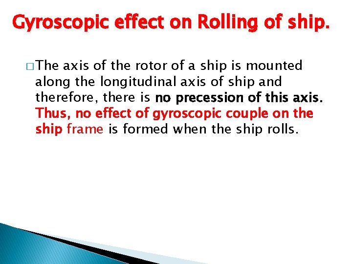 Gyroscopic effect on Rolling of ship. � The axis of the rotor of a
