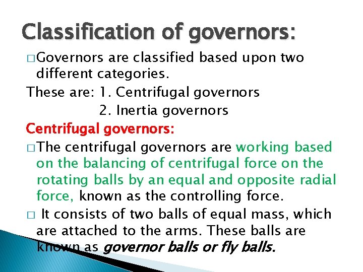 Classification of governors: � Governors are classified based upon two different categories. These are: