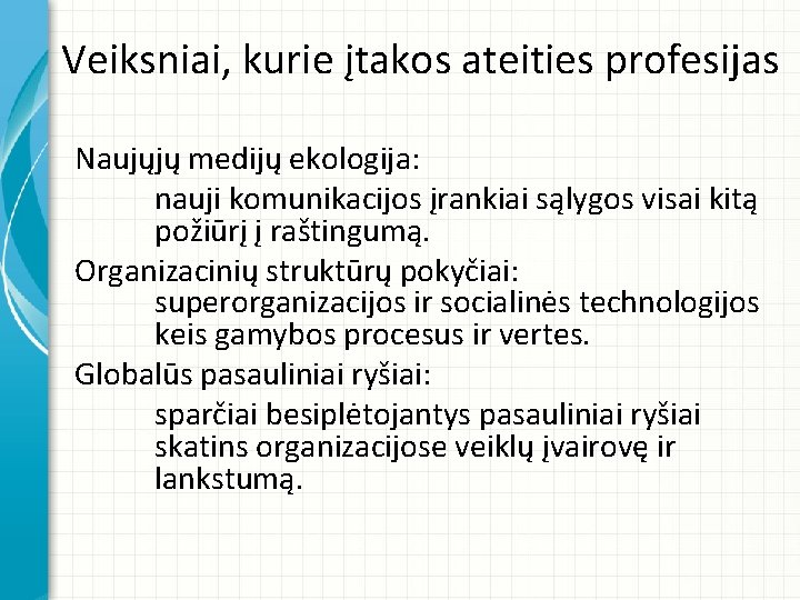 Veiksniai, kurie įtakos ateities profesijas Naujųjų medijų ekologija: nauji komunikacijos įrankiai sąlygos visai kitą