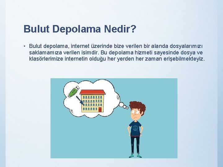 Bulut Depolama Nedir? • Bulut depolama, internet üzerinde bize verilen bir alanda dosyalarımızı saklamamıza