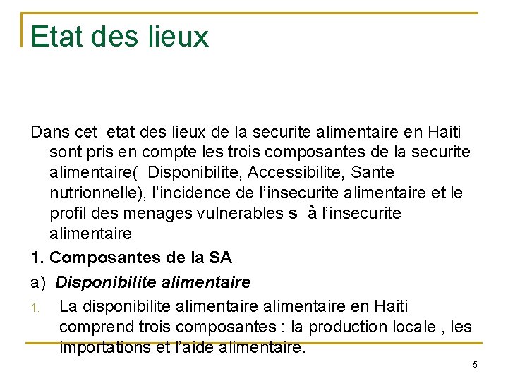 Etat des lieux Dans cet etat des lieux de la securite alimentaire en Haiti