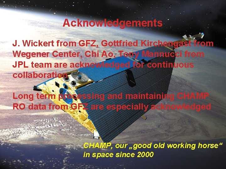 Acknowledgements J. Wickert from GFZ, Gottfried Kirchengast from Wegener Center, Chi Ao, Tony Mannucci