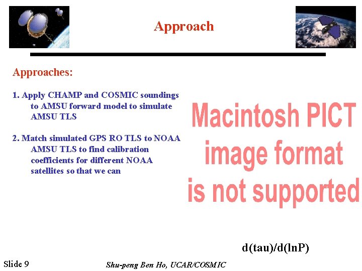 Approaches: 1. Apply CHAMP and COSMIC soundings to AMSU forward model to simulate AMSU