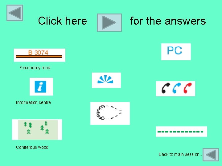 Click here for the answers Secondary road Information centre Coniferous wood Back to main