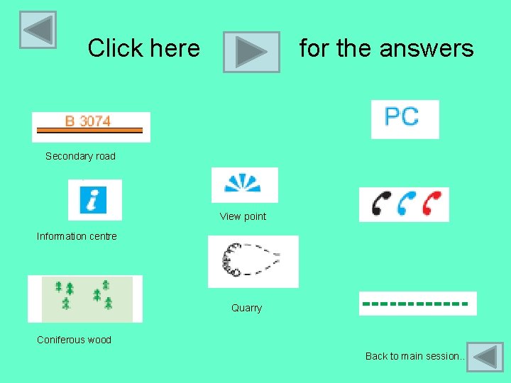 Click here for the answers Secondary road View point Information centre Quarry Coniferous wood